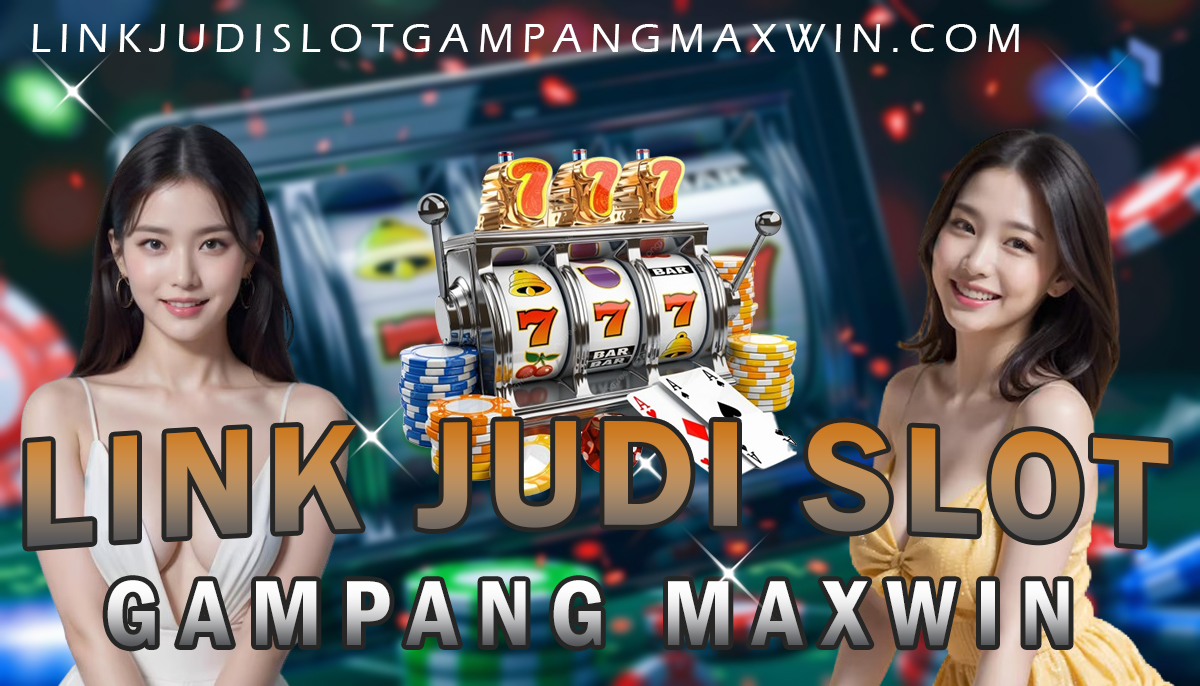 Link Judi Slot Gampang Maxwin